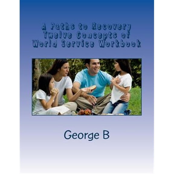 Pre-Owned Paths to Recovery Twelve Concepts of World Service Workbook : For Families and Friends of Alcoholics