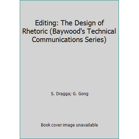 Editing: The Design of Rhetoric (Baywood's Technical Communications Series), Used [Hardcover]