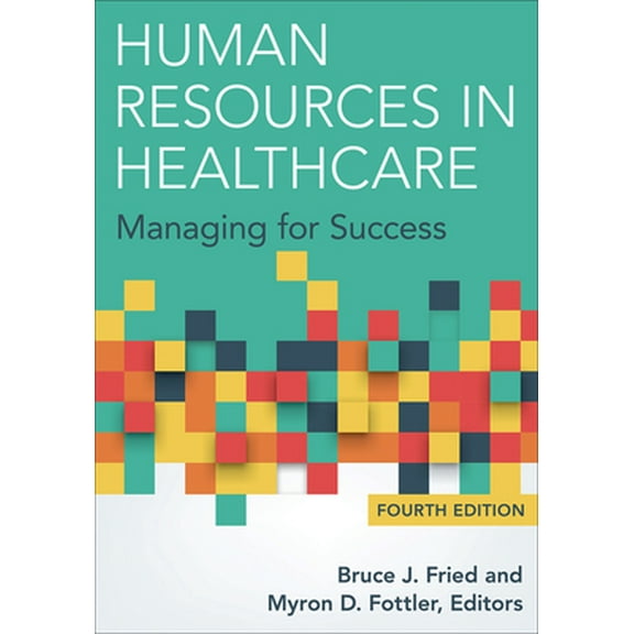 Pre-Owned Human Resources in Healthcare: Managing for Success, Fourth Edition (Hardcover) 156793708X 9781567937084