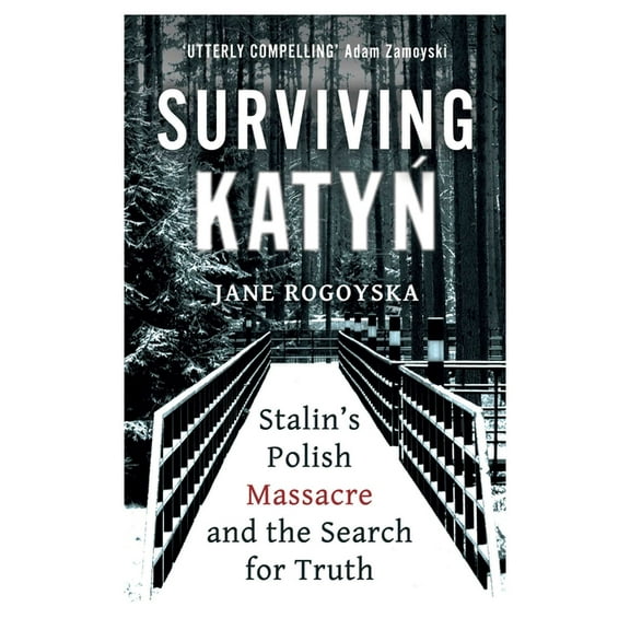 Surviving Katyn: Stalin's Polish Massacre and the Search for Truth, (Paperback)
