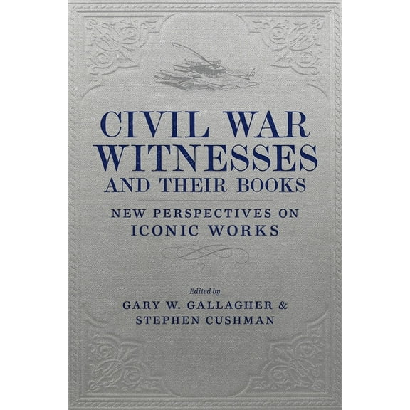 Conflicting Worlds: New Dimensions of th Civil War Witnesses and Their Books: New Perspectives on Iconic Works, (Hardcover)