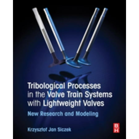 Valve Train Package - Tribological Processes in the Valve Train Systems with Lightweight Valves - eBook