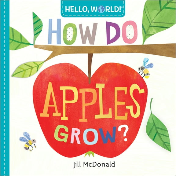 Hello, World! Hello, World! How Do Apples Grow?, (Board Book)