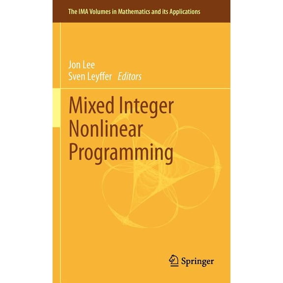 IMA Volumes in Mathematics and Its Appli Mixed Integer Nonlinear Programming, Book 154, (Hardcover)