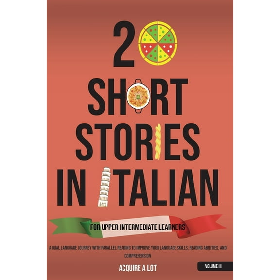 The Italian Roadmap 20 Short Stories in Italian for Upper Intermediate Learners: A Dual Language Journey with Parallel Reading to Improve Yo, Book 3, (Paperback)