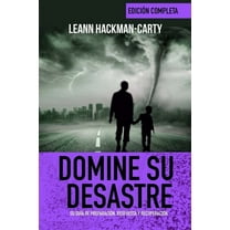 Master Your Disaster: Domine Su Desastre : Su guía de preparación, respuesta y recuperación (edición en blanco y negro) (Series #5) (Paperback)