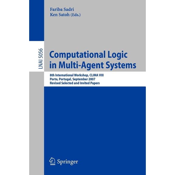 Computational Logic in Multi-Agent Systems: 8th International Workshop, CLIMA VIII, Porto, Portugal, September 10-11, 20, (Paperback)