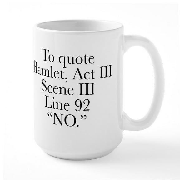 CafePress - Hamlet Quote - 15 oz Ceramic Large White Novelty Mug