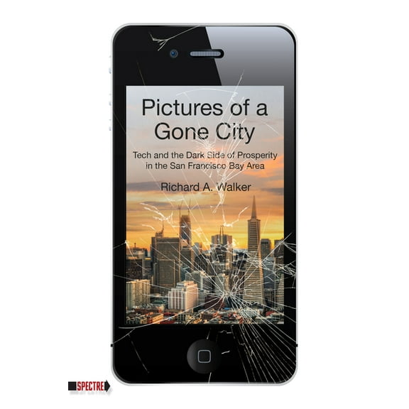 Spectre: Pictures of a Gone City: Tech and the Dark Side of Prosperity in the San Francisco Bay Area (Paperback)