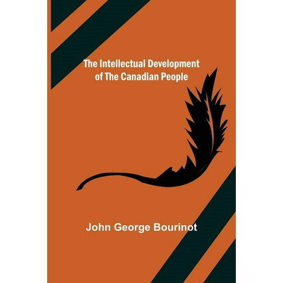 The Intellectual Development of the Canadian People, (Paperback)
