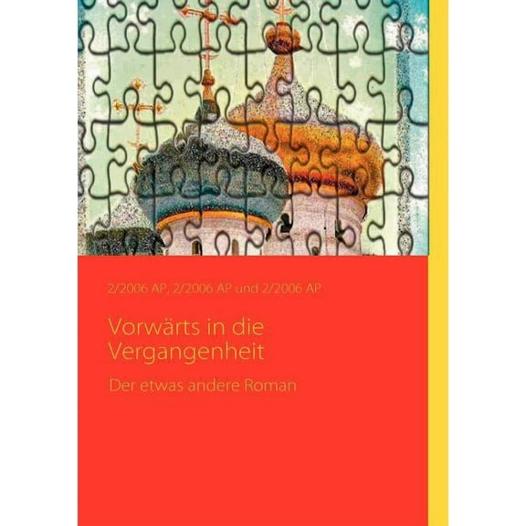 VorwÃ¤rts in die Vergangenheit: Der etwas andere Roman, (Paperback)