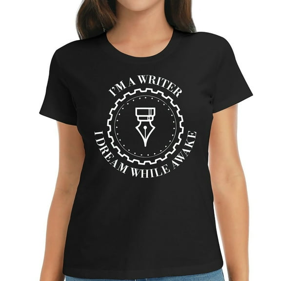 I'm A Writer I Dream While Awake. Cute Women's T-Shirts - Short Sleeve Graphic Tees for Casual Wear