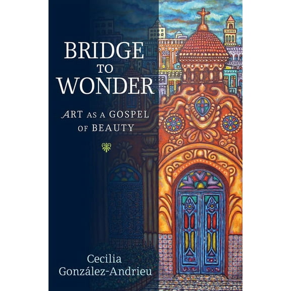Bridge to Wonder: Art as a Gospel of Beauty, (Paperback)