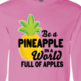thumbnail image 4 of Inktastic Be a Pineapple In a World Full of Apples Long Sleeve T-Shirt, 4 of 5