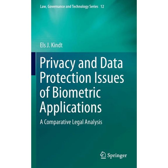 Law, Governance and Technology Privacy and Data Protection Issues of Biometric Applications: A Comparative Legal Analysis, Book 12, (Hardcover)