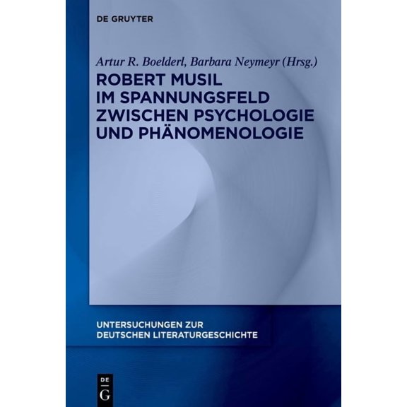 Untersuchungen Zur Deutschen Literaturge Robert Musil im Spannungsfeld zwischen Psychologie und PhÃ¤nomenologie, Book 170, (Hardcover)