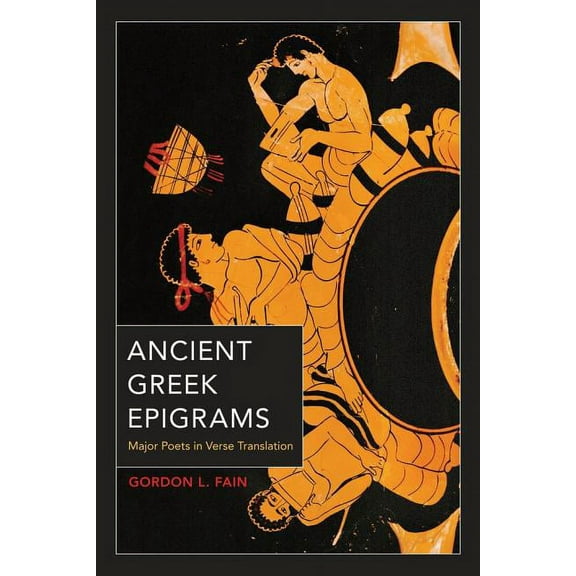 Ancient Greek Epigrams : Major Poets in Verse Translation (Edition 1) (Paperback)