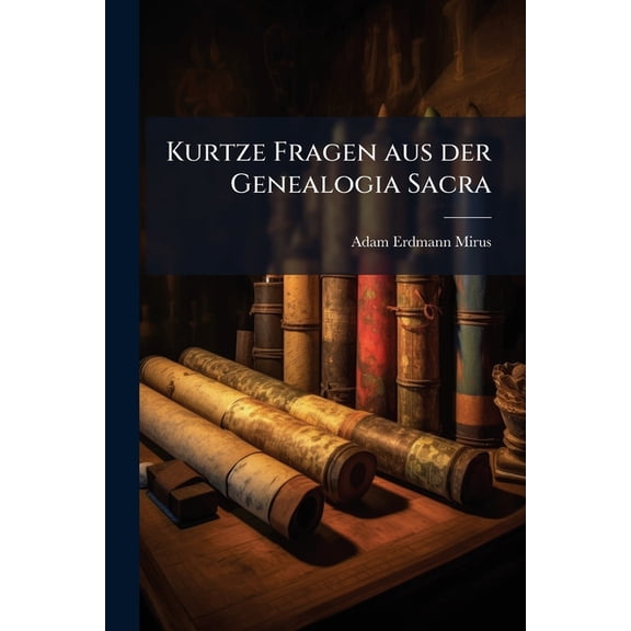 Kurtze Fragen aus der Genealogia Sacra (Paperback)