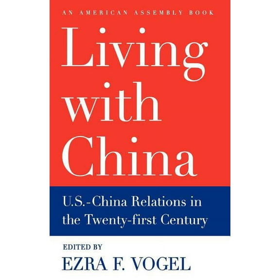 American Assembly Living with China: U.S.-China Relations in the Twenty-First Century, (Paperback)