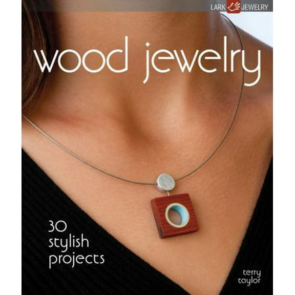 Pre-Owned Wood Jewelry: 30 Stylish Projects (Paperback) 1600596401 9781600596407