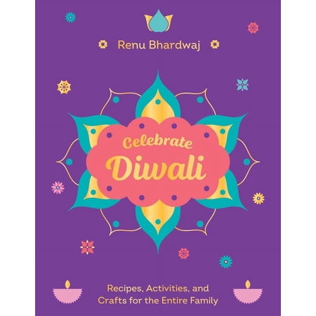 Celebrate Diwali: Recipes Activities and Crafts for the Entire Family (Hardcover)