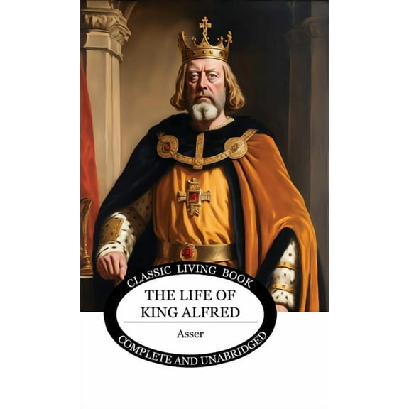 The Life of King Alfred, (Hardcover)