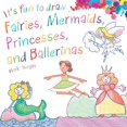 thumbnail image 2 of It's Fun to Draw Fairies, Mermaids, Princesses, and Ballerinas (Paperback) by Mark Bergin, 2 of 2
