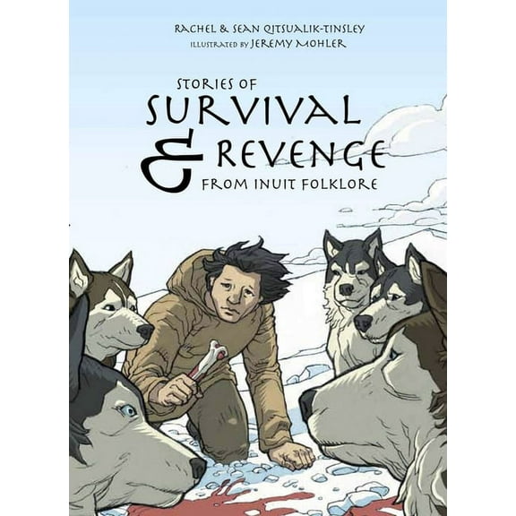 Stories of Survival and Revenge: From Inuit Folklore, (Paperback)