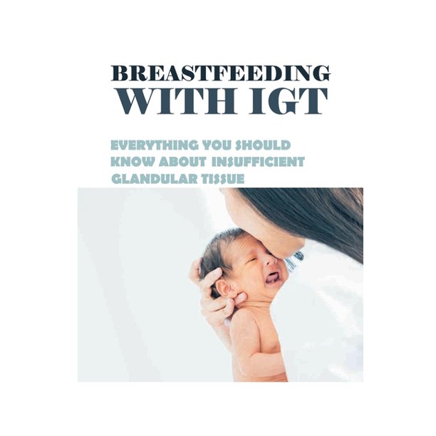 Breastfeeding With Igt: Everything You Should Know About Insufficient  Glandular Tissue: Breastfeeding Book (Paperback) - Walmart.com