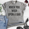 thumbnail image 2 of When You Wish Upon A Bar Shirt, Unisex Women's Men's Shirt, Wine Shirt, Cute Wine Saying, Dark Heather Gray, Small, 2 of 6