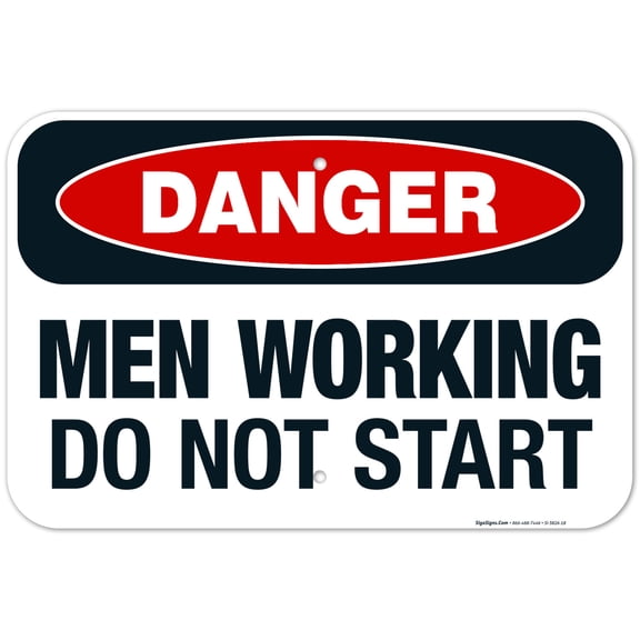 Men Working Do Not Start Sign, OSHA Danger Sign, 12x18 Aluminum