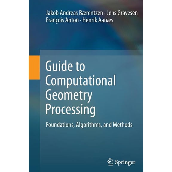 Guide to Computational Geometry Processing: Foundations, Algorithms, and Methods, (Paperback)