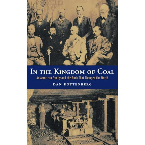 In the Kingdom of Coal: An American Family and the Rock That Changed the World, (Hardcover)