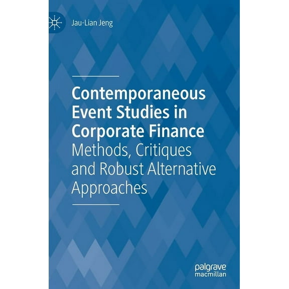 Contemporaneous Event Studies in Corporate Finance: Methods, Critiques and Robust Alternative Approaches, (Hardcover)