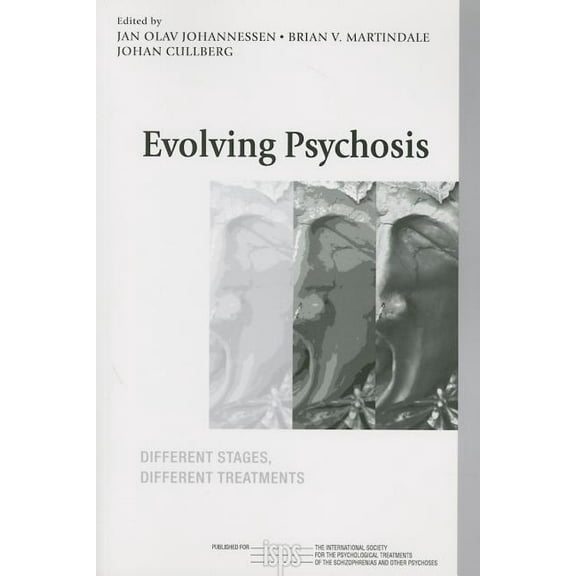 International Society for Psychological and Social Approache: Evolving Psychosis: Different Stages, Different Treatments (Paperback)