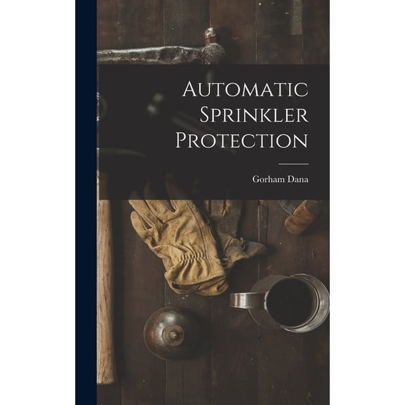 Automatic Sprinkler Protection, (Hardcover)