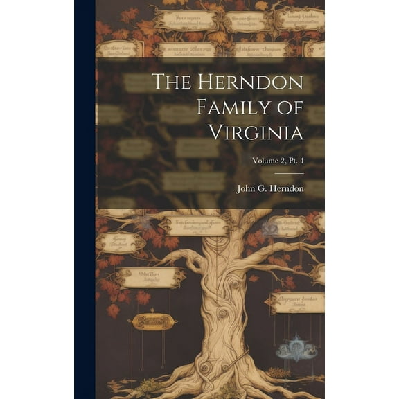 The Herndon Family of Virginia; Volume 2, pt. 4, (Hardcover)