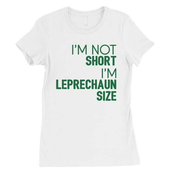 Not Short Leprechaun Size Womens Funny St. Patrick's Day T-Shirt - Not Short Leprechaun Size Womens Funny St. Patrick's Day T-Shirt -