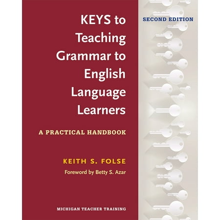 Keys to Teaching Grammar to English Language Learners, Second Ed. : A Practical