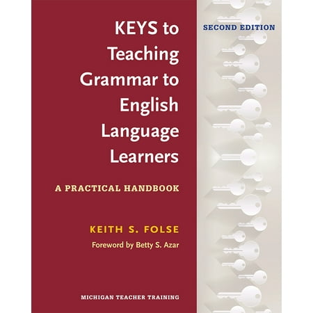 Keys to Teaching Grammar to English Language Learners, Second Ed. : A Practical (Best Practices For Teaching English Language Learners)