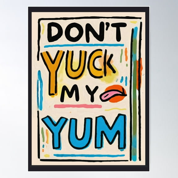 Don'T Yuck My Yum Poster Wall Art, Modern Wall Decor For Living Room Bedroom, 8x12 UNFRAMED