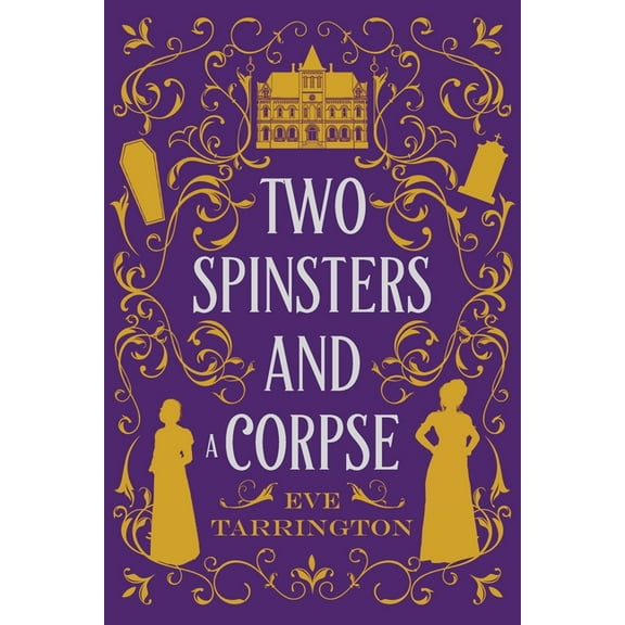 Two Spinsters and a Murder Mystery Two Spinsters and a Corpse: Large Print Edition, Book 2, (Paperback)
