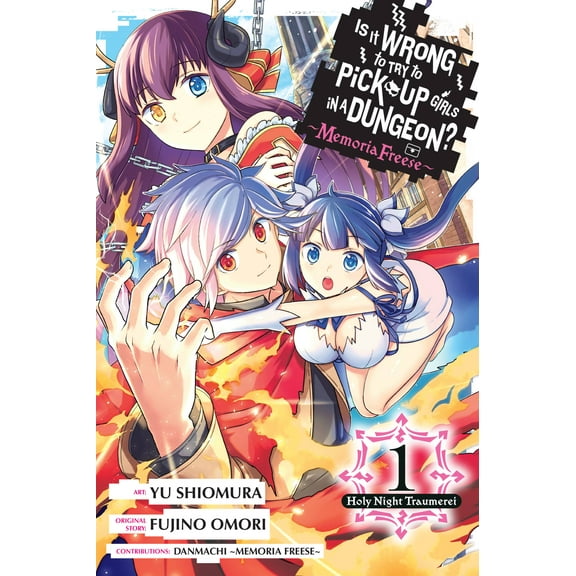 Is It Wrong to Try to Pick Up Girls in a Dungeon? Memoria Freese: Is It Wrong to Try to Pick Up Girls in a Dungeon? Memoria Freese, Vol. 1 : Holy Night Traumerei (Paperback)