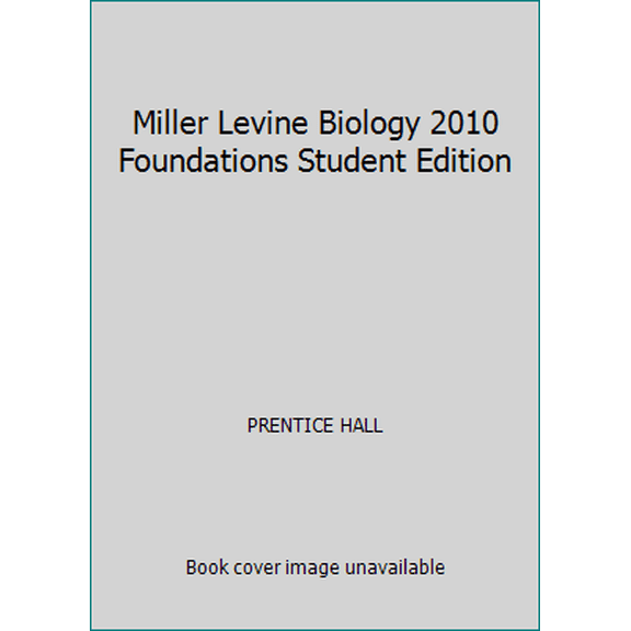 Pre-Owned Miller Levine Biology 2010 Foundations Student Edition (Hardcover) 0133669610 9780133669619