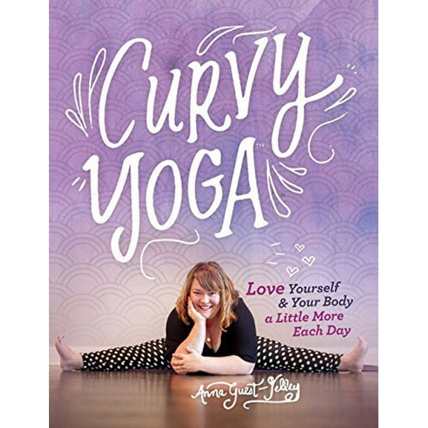 Yoga Curvy: Aimez-Vous et Votre Corps un Peu Plus Chaque Jour