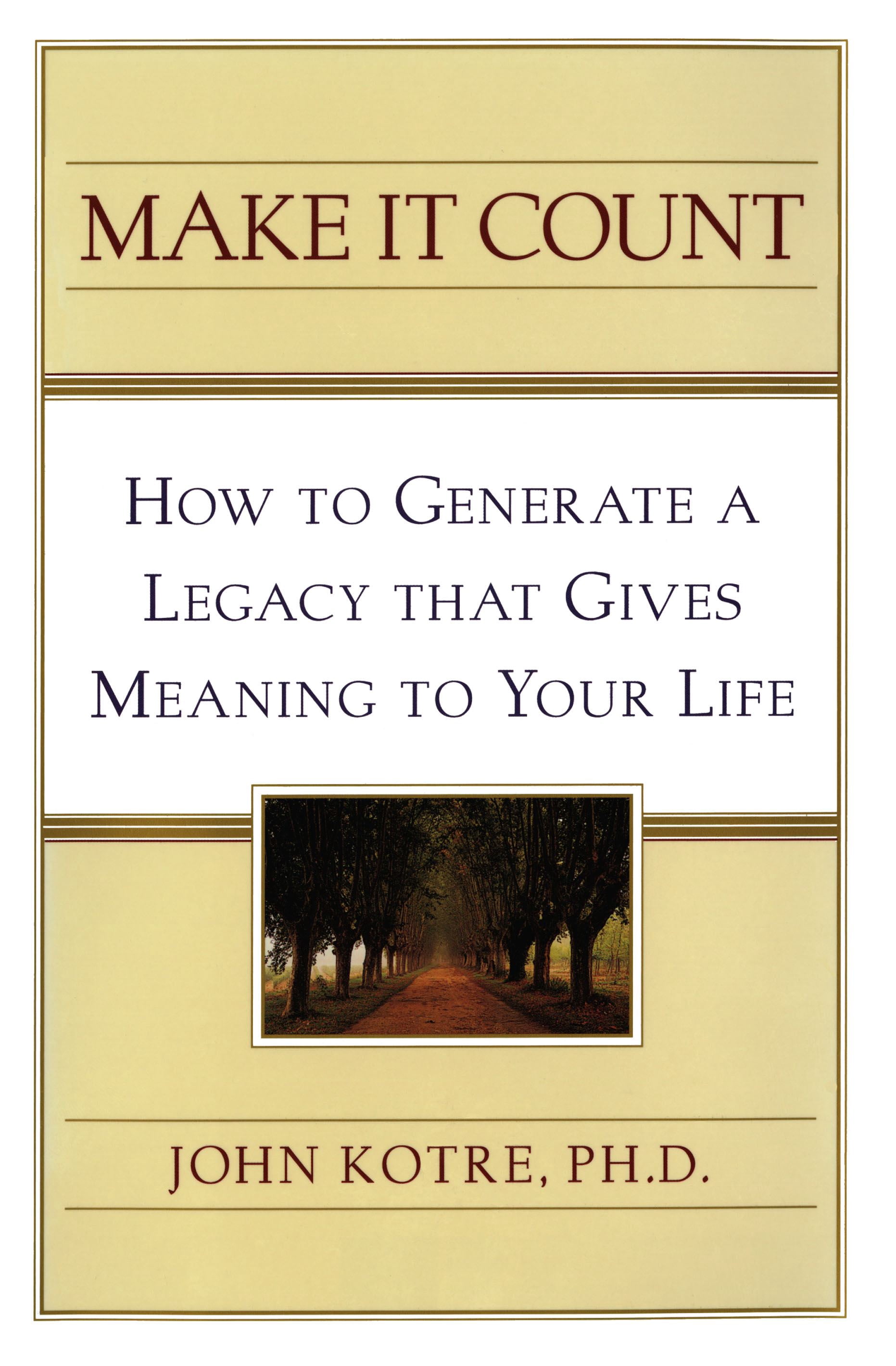 Make It Count : How to Generate a Legacy That Gives Meaning to You Make It Count : How to Generate a Legacy That Gives Meaning to You