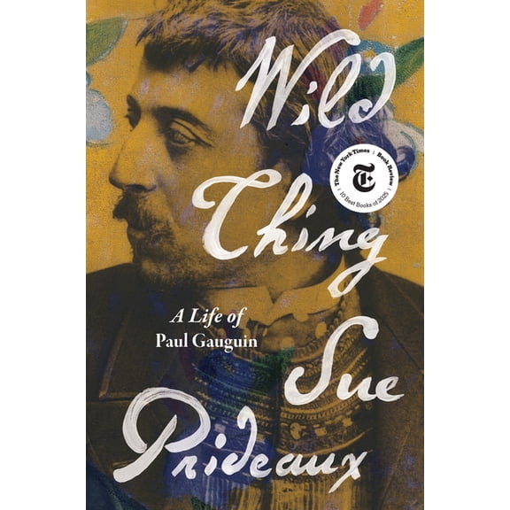 Wild Thing: A Life of Paul Gauguin, (Hardcover)