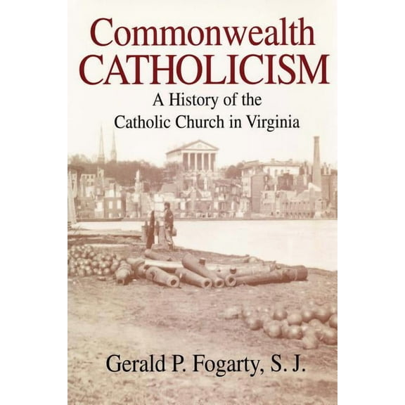 Commonwealth Catholicism: A History of Catholic Church in Virginia, (Hardcover)