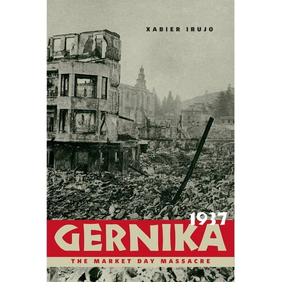 The Basque Series: Gernika, 1937 : The Market Day Massacre (Hardcover)