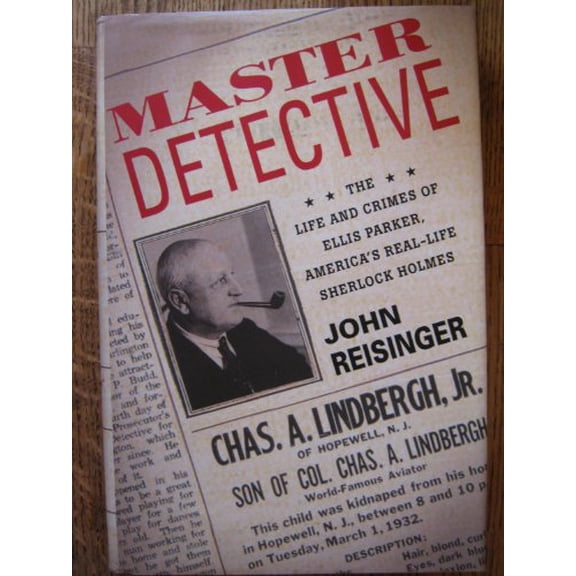 Pre-Owned Master Detective: The Life and Crimes of Ellis Parker- America's Real-Life Sherlock Holmes (Hardcover) 0806527501 9780806527505